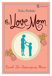 Ps: I Love Mom