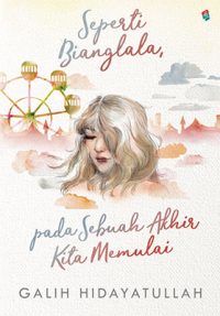 Seperti Bianglala, pada Sebuah Akhir Kita Memulai