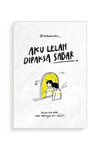 aku lelah dipaksa sabar